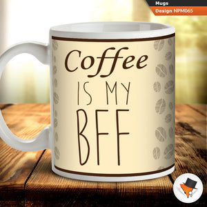 Coffee is my BFF best friend forever